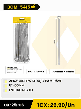 ABRACADEIRA DE AÇO INOXIDÁVEL 8*400MM ENFORCAGATO CX: 25PCS 1CX: 29,90/Un