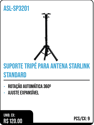 SUPORTE TRIPÉ PARA ANTENA STARLINK STANDARD UNID. CX: R$ 120.00 PCS/CX: 9