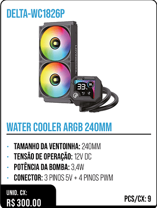 WATER COOLER ARGB 240MM UNID. CX: R$ 300.00 PCS/CX: 9