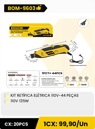 KIT RETÍFICA ELÉTRICA 110V-44 PEÇAS 110V 135W CX: 20PCS 1CX: 99,90/Un