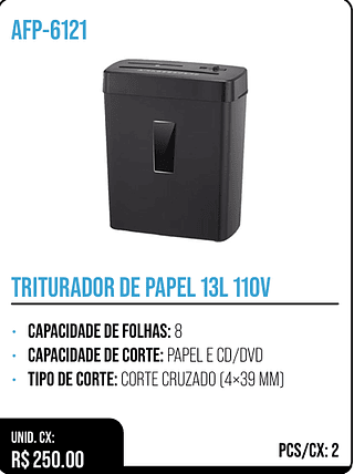 TRITURADOR DE PAPEL 13L 110V UNID. CX: R$ 250.00 PCS/CX: 2