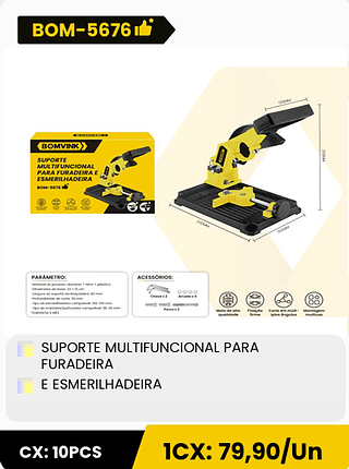 SUPORTE MULTIFUNCIONAL PARA FURADEIRA E ESMERILHADEIRA CX: 10PCS 1CX: 79,90/Un