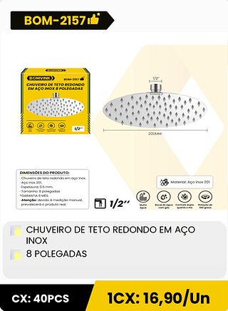 CHUVEIRO DE TETO REDONDO EM AÇO INOX 8 POLEGADAS CX: 40PCS 1CX: 16,90/Un