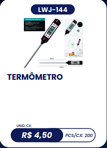 TERMÔMETRO UNID. CX: R$ 4,50 PCS/CX: 200