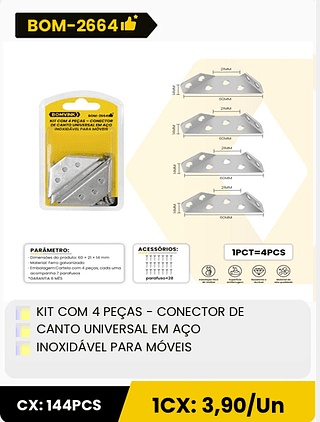 KIT COM 4 PEÇAS - CONECTOR DE CANTO UNIVERSAL EM AÇO INOXIDÁVEL PARA MÓVEIS CX: 144PCS 1CX: 3,90/Un
