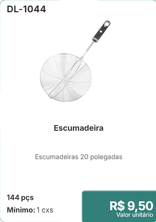 Escumadeira 144 pçs R$ 9,50