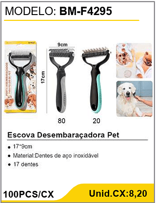 Escova Desembaraçadora Pet 100PCS/CX Unid.CX:8,20