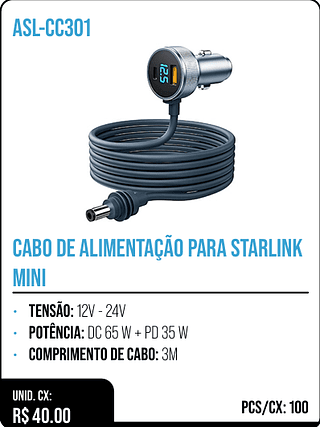 CABO DE ALIMENTAÇÃO PARA STARLINK MINI UNID. CX: R$ 40.00 PCS/CX: 100