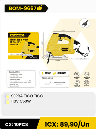 SERRA TICO TICO 110V 550W CX: 10PCS 1CX: 89,90/Un