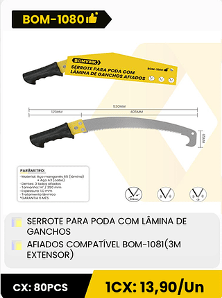 SERROTE PARA PODA COM LÂMINA DE GANCHOS AFIADOS COMPATÍVEL BOM-1081(3M EXTENSOR) CX: 80PCS 1CX: 13,90/Un