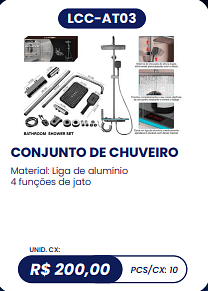 CONJUNTO DE CHUVEIRO UNID. CX: R$ 200,00 PCS/CX: 10