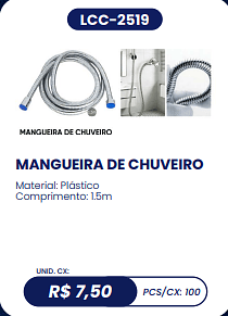MANGUEIRA DE CHUVEIRO UNID. CX: R$ 7,50 PCS/CX: 100