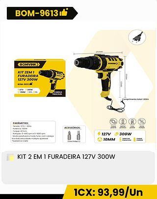 KIT 2 EM 1 FURADEIRA 127V 300W CX: 8PCS ICX: 93,99/Un