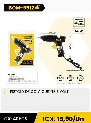 PISTOLA DE COLA QUENTE BIVOLT CX: 40PCS 1CX: 15,90/Un