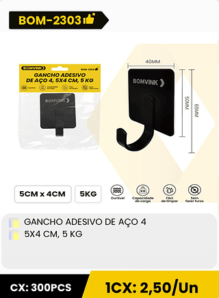 GANCHO ADESIVO DE AÇO 4 5X4 CM, 5 KG CX: 300PCS 1CX: 2,50/Un