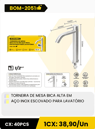 TORNEIRA DE MESA BICA ALTA EM AÇO INOX ESCOVADO PARA LAVATÓRIO CX: 40PCS 1CX: 38,90/Un