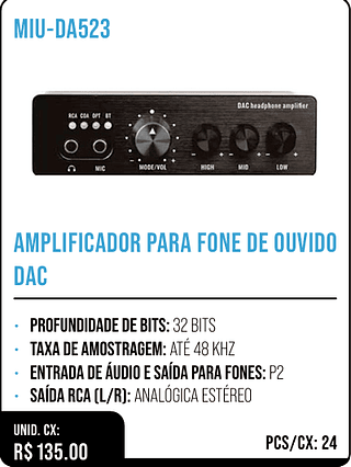 AMPLIFICADOR PARA FONE DE OUVIDO DAC UNID. CX: R$ 135.00 PCS/CX: 24