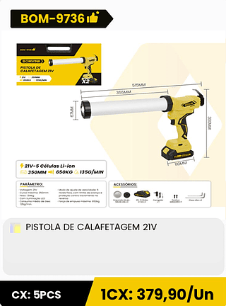 PISTOLA DE CALAFETAGEM 21V CX: 5PCS 1CX: 379,90/Un