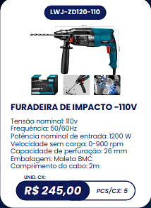 FURADEIRA DE IMPACTO -110V UNID. CX: R$ 245,00 PCS/CX: 5
