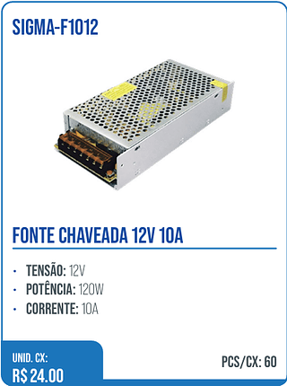 FONTE CHAVEADA 12V 10A UNID. CX: R$ 24.00 PCS/CX: 60