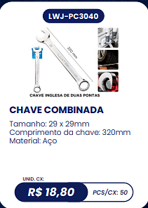 CHAVE COMBINADA UNID. CX: R$ 18,80 PCS/CX: 50