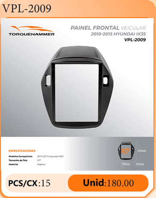 PAINEL FRONTAL VEICULAR 2010-2015 HYUNDAI IX35 PCS/CX:15 Unid:180.00