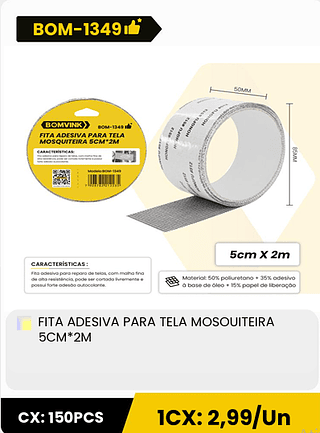 FITA ADESIVA PARA TELA MOSOUITEIRA 5CM*2M CX: 150PCS ICX: 2,99/Un
