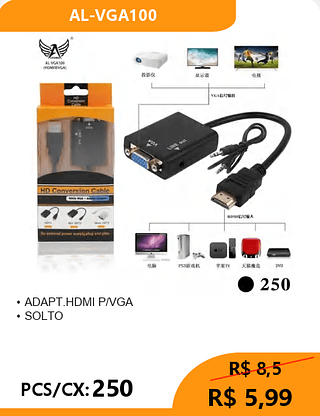 ADAPT.HDMI P/VGA PCS/CX:250 R$ 5,99