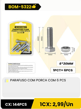 PARAFUSO COM PORCA COM 6 PCS CX: 144PCS ICX: 2,99/Un