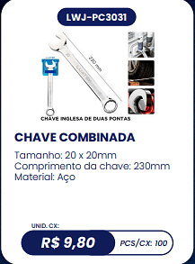 CHAVE COMBINADA UNID. CX: R$ 9,80 PCS/CX: 100