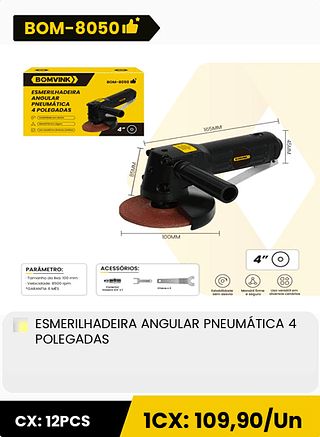 ESMERILHADEIRA ANGULAR PNEUMÁTICA 4 POLEGADAS CX: 12PCS 1CX: 109,90/Un