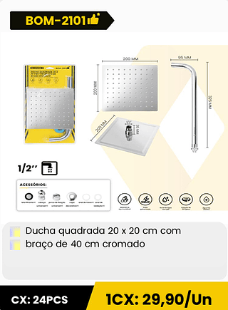 Ducha quadrada 20 x 20 cm com braço de 40 cm cromado CX: 24PCS 1CX: 29,90/Un