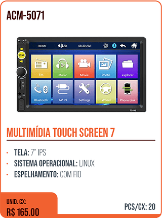 MULTIMÍDIA TOUCH SCREEN 7 UNID. CX: R$ 165.00 PCS/CX: 20