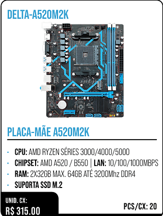 PLACA-MÃE A520M2K UNID. CX: R$ 315.00 PCS/CX: 20
