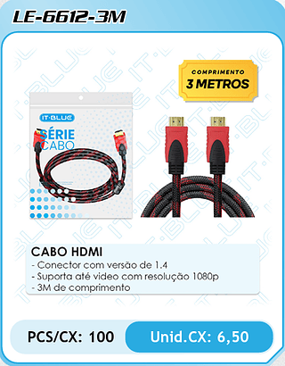 CABO HDMI - Conector com versão de 1.4 - Suporta até video com resolução 1080p - 3M de comprimento PCS/CX: 100 Unid.CX: 6,50