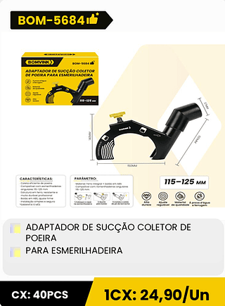 ADAPTADOR DE SUCÇÃO COLETOR DE POEIRA PARA ESMERILHADEIRA CX: 40PCS 1CX: 24,90/Un