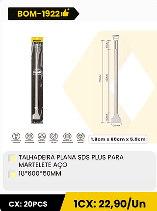 TALHADEIRA PLANA SDS PLUS PARA MARTELETE AÇO 18*600*50MM CX: 20PCS 1CX: 22,90/Un