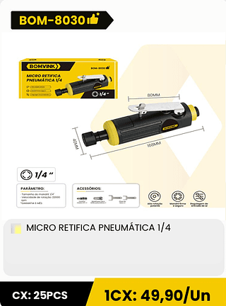 MICRO RETIFICA PNEUMÁTICA 1/4 CX: 25PCS 1CX: 49,90/Un
