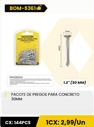 PACOTE DE PREGOS PARA CONCRETO 30MM CX: 144PCS ICX: 2,99/Un