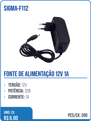 FONTE DE ALIMENTAÇÃO 12V 1A UNID. CX: R$ 6.00 PCS/CX: 200