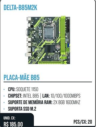 PLACA-MÃE B85 20pç=185$