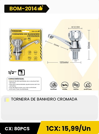 TORNEIRA DE BANHEIRO CROMADA CX: 80PCS 1CX: 15,99/Un