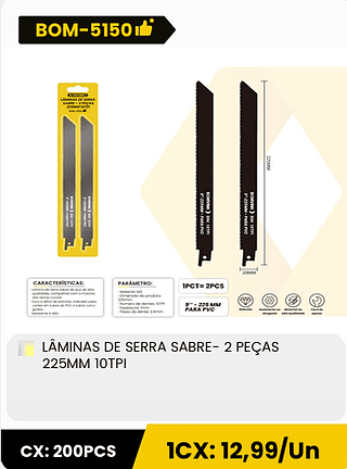 LÂMINAS DE SERRA SABRE- 2 PEÇAS 225MM 10TPI CX: 200PCS 1CX: 12,99/Un