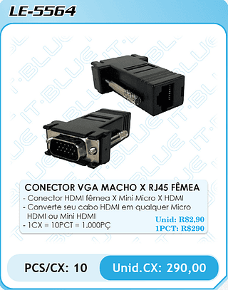CONECTOR VGA MACHO X RJ45 FÊMEA PCS/CX: 10 Unid.CX: 290,00