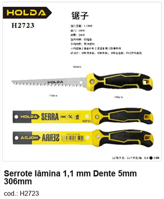 Serrote lâmina 1,1 mm Dente 5mm 306mm R$ 9 PC/CX:180