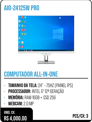 COMPUTADOR ALL-IN-ONE UNID. CX: R$ 4,000.00 PCS/CX: 3