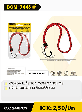 CORDA ELÁSTICA COM GANCHOS PARA BAGAGEM 8MM*30CM CX: 240PCS 1CX: 2,50/Un