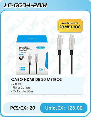 CABO HDMI DE 20 METROS - 2.0 4K - Fibra óptica - Cabo de 20m PCS/CX: 20 Unid.CX: 128,00