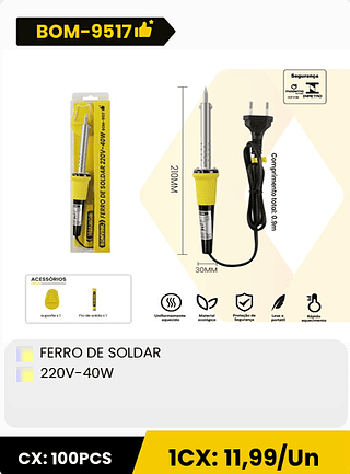 FERRO DE SOLDAR 220V-40W CX: 100PCS 1CX: 11,99/Un