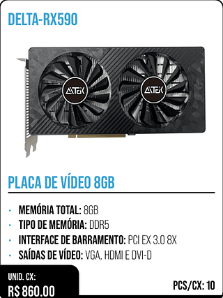 PLACA DE VÍDEO 8GB UNID. CX: R$ 860.00 PCS/CX: 10